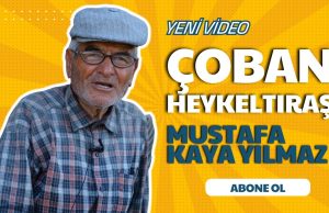 Çoban heykeltıraş: Mustafa Kaya Yılmaz